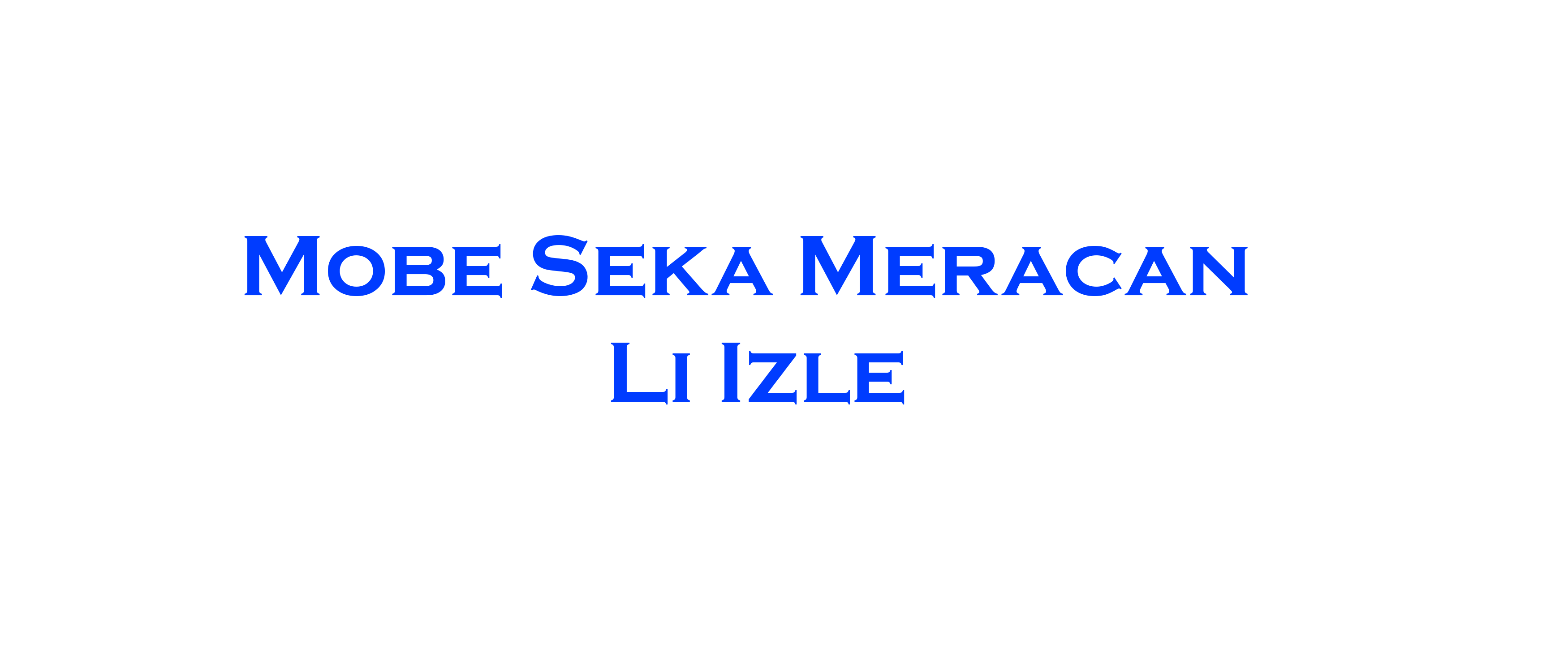 Mobe Seka Meracan Li Izle